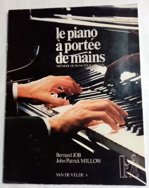 Le piano à portée de mains. Méthode pr adultes. Bernard Job. John Patrick Millow