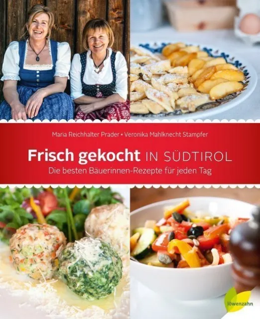 Frisch gekocht in Südtirol Die besten Bäuerinnen-Rezepte für jeden Tag Buch 2019
