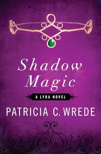 Shadow Magic von Patricia C. Wrede - neue Kopie - 9781453258293