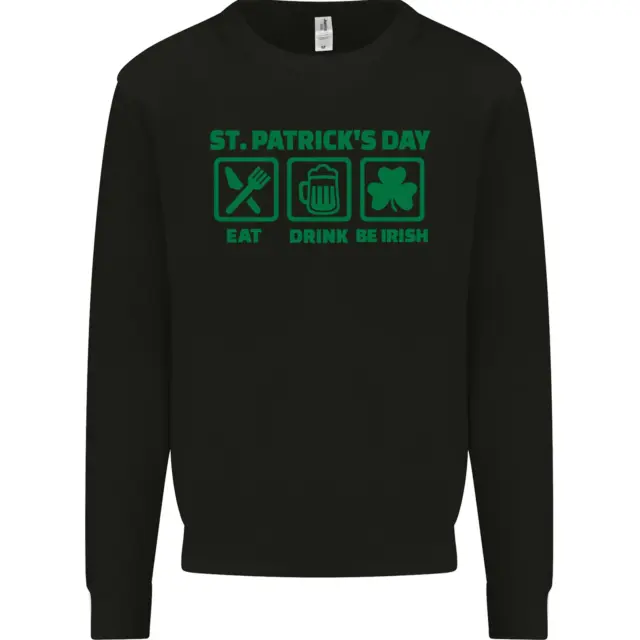 Eat Drink Be Irish St Patricks Day Mens Sweatshirt Jumper