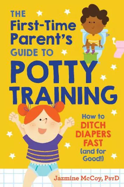 The First-Time Parents Guide to Potty Training: How to Ditch Diapers Fast (and f