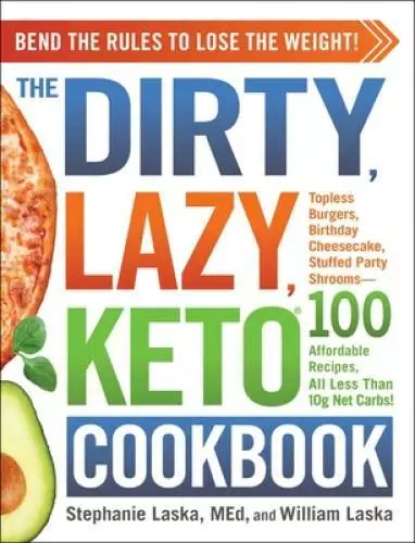 The DIRTY, LAZY, KETO Cookbook: Bend the Rules to Lose the Weight! - GOOD