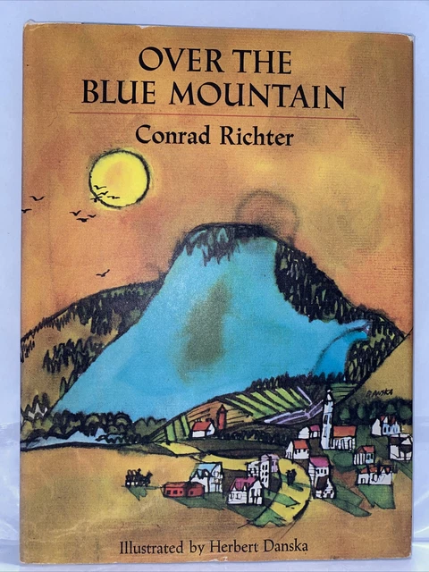 Over the Blue Mountain Conrad richter hardcover Illustrated Herbert danska 1967