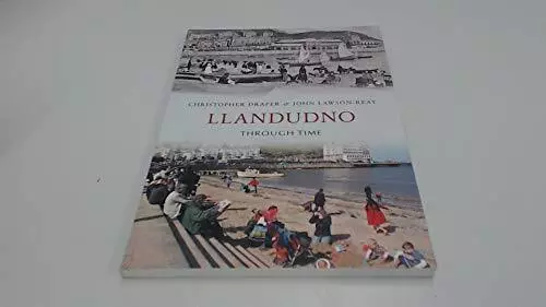 Llandudno Through Time by Christopher Draper 9781848687561 NEW