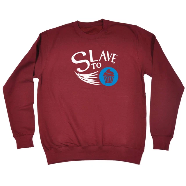 Slave To Cupcakes - Mens Womens Novelty Funny Top Sweatshirts Jumper Sweatshirt