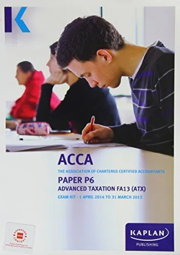 P6 Advanced Taxation (FA13) - Exam Kit (Acca Exam Kits)-Acca