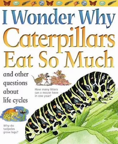 Caterpillars Eat So Much: And Other Q..., Belinda Weber