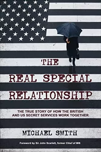 The Real Special Relationship: The True Story of How the British and US Secret S