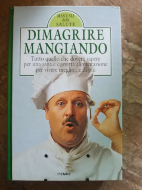 Manuali Della Salute - Dimagrire Mangiando - Piemme - 1994