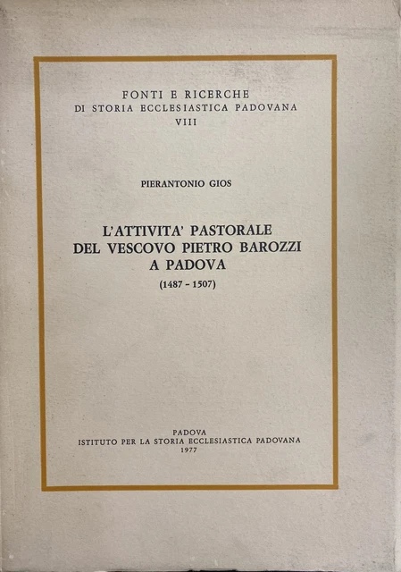 GIOS PIERANTONIO L'ATTIVITA' Pastorale Del Vescovo Pietro Barozzi A