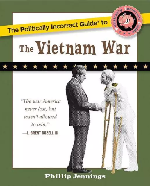 The Politically Incorrect Guide to the Vietnam War by Phillip Jennings (English)