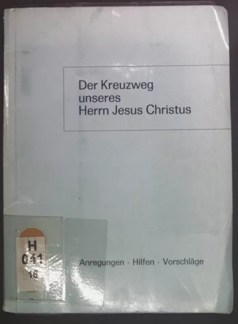 Der Kreuzweg unseres Herrn Jesus Christus. Anregungen, Hilfen, Vorschläge.