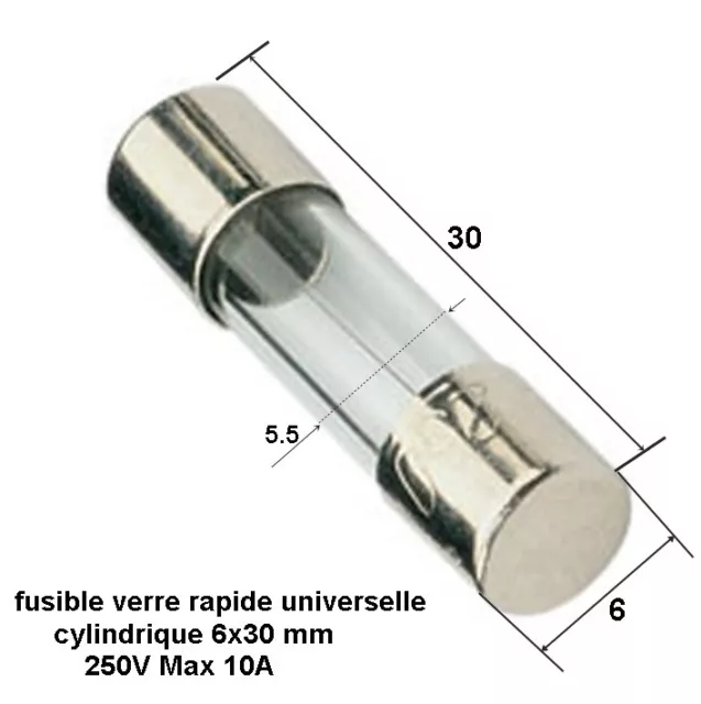 fusible verre rapide universel cylindrique 6x30 mm 250V Max. calibre 10A   .D4
