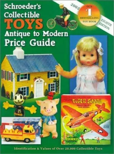 Schroeders Collectible Toys Antique to Modern Price Guide by Huxford, Sharon