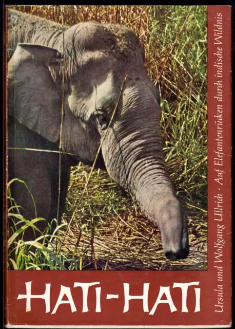 Ullrich, Ursula und Wolfgang; Hati-Hati - Auf Elefantenrücken durch ..., 1965