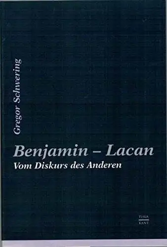 Benjamin - Lacan: Vom Diskurs des Anderen Schwering, Gregor Buch