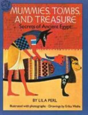 Mummies, Tombs, and Treasure: Secrets of Ancient Egypt by Yerkow, Lila Perl