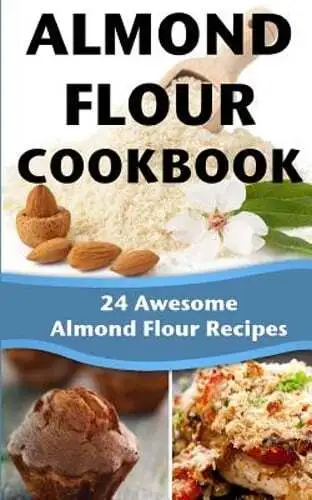 Almond Flour Cookbook: 24 Awesome Almond Flour Recipes by Happy Cook: New
