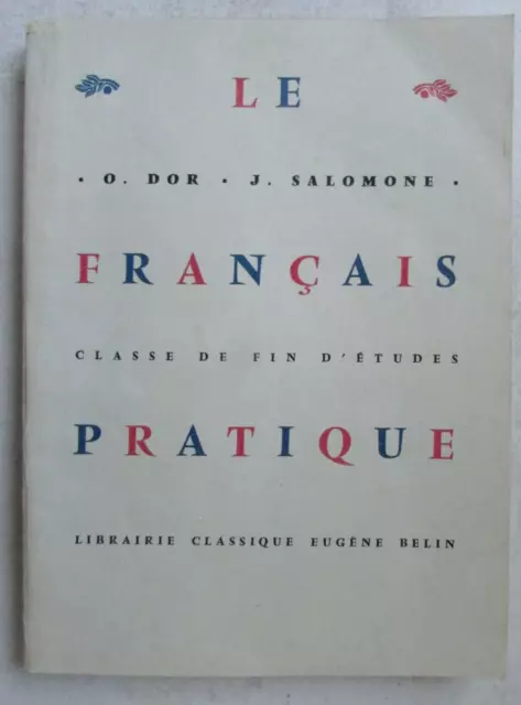 Le Français Pratique Classe de fin d'études O. Dor & J. Salomon Lib. Belin 1957