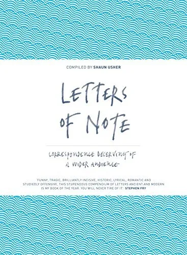 Letters of Note: Correspondence Deserving of a Wider Audience by Shaun Usher The