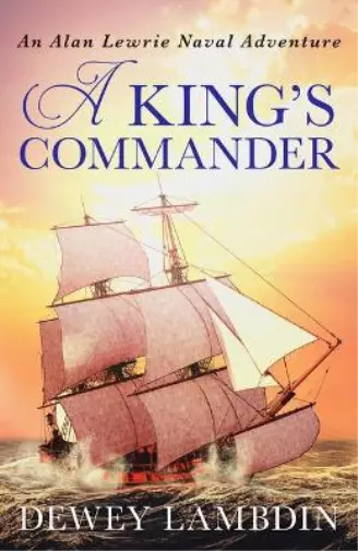 A Kings Commander: 7 (The Alan Lewrie Naval Adventures), Dewey Lambdin, Used; Go