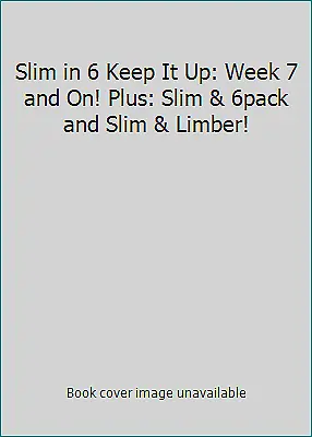 Slim in 6 Keep It Up: ¡Semana 7 y adelante! Plus: ¡Delgado y paquete de 6 y delgado y limber!