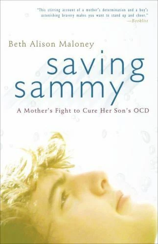 Saving Sammy: A Mother's Fight to Cure Her Son's OCD, Maloney, Beth Alison, 9780