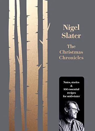 The Christmas Chronicles: Notes, stories & 100 essential rec... by Slater, Nigel