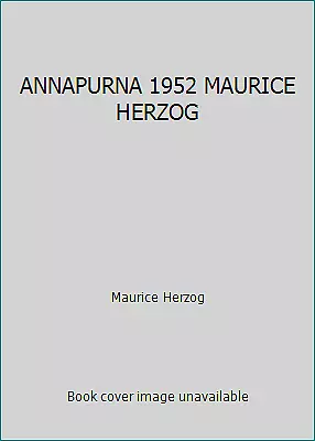 ANNAPURNA 1952 MAURICE HERZOG by Maurice Herzog