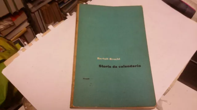 Bertolt Brecht STORIE DA CALENDARIO Einaudi 1959 1a ed., 10a22