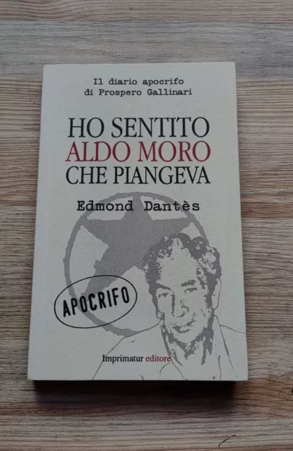 Ho sentito Aldo Moro che piangeva diario apocrifo di Prospero Gallinari