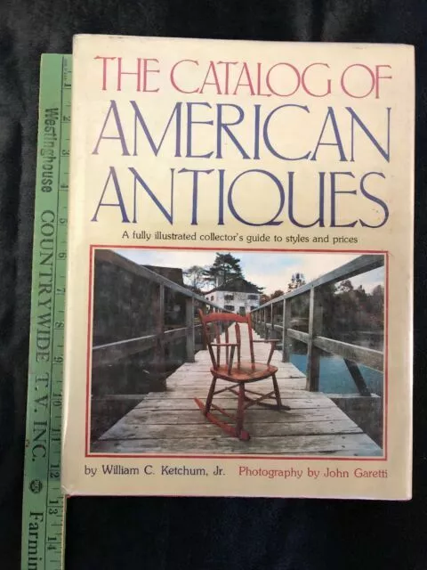 The Catalog of American Antiques by William C. Ketchum Jr.