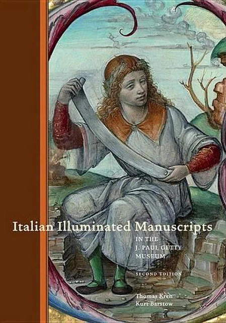 Italian Illuminated Manuscripts in the J. Paul Getty Museum by Thomas Kren (Engl