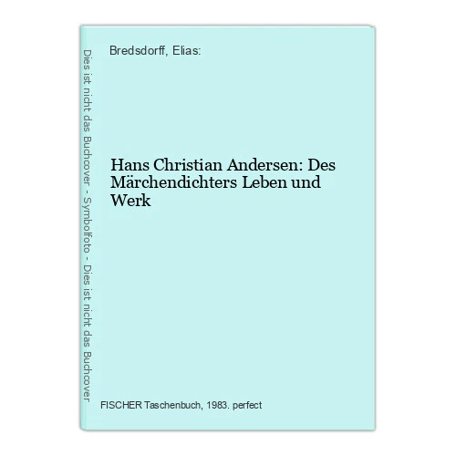 Hans Christian Andersen: Des Märchendichters Leben und Werk Bredsdorff, Elias: