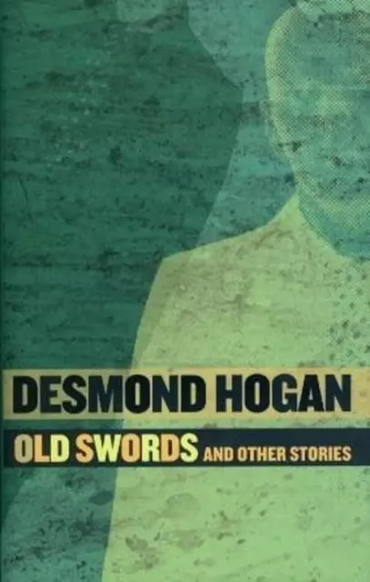 Old Swords: And Other Stories by Desmond Hogan (English) Hardcover Book