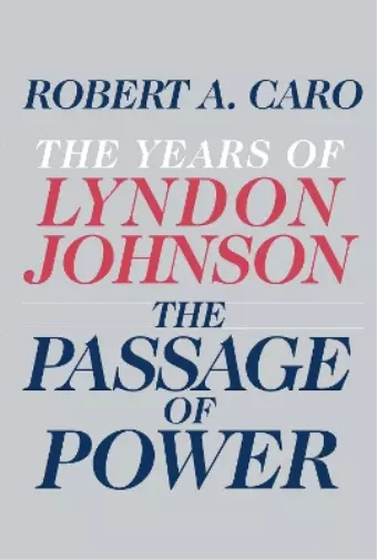 Robert A. Caro The Passage of Power (Relié) Years of Lyndon Johnson
