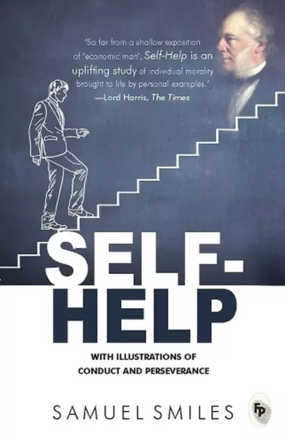 Self-Help : With Illustrations Of Conduct and Perseverance by Samuel Smiles Pape