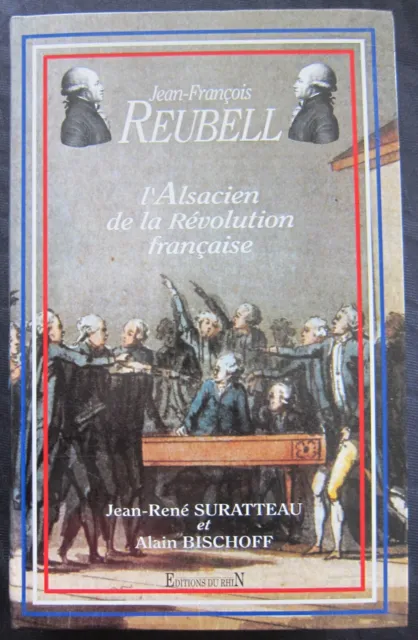 Alsace - Jean-François REUBELL - L'Alsacien de la Révolution - Surateau-Bischoff