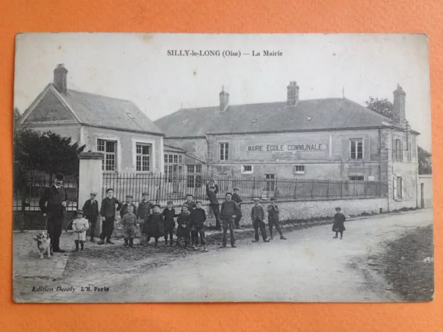 Carte Postale Ancienne 1900 SILLY le LONG Oise MAIRIE ECOLE COMMUNALE  Écoliers