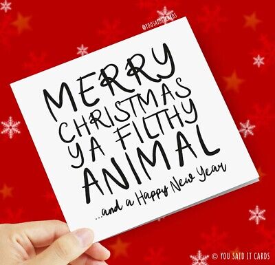 Merry Christmas Ya Filthy Animal ...And a Happy New Year / Funny Christmas Card