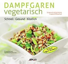 Dampfgaren vegetarisch: Schnell. Gesund. Köstlich v... | Buch | Zustand sehr gut