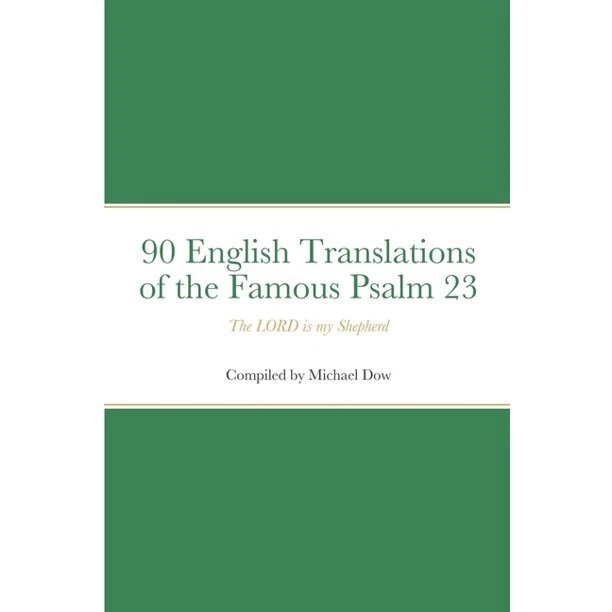 90 ENGLISH TRANSLATIONS of the Famous Psalm 23 the LORD Is My Shepherd
