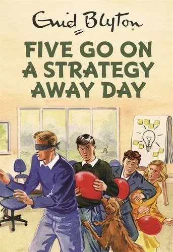 Five Go On A Strategy Away Day (Enid Blyton for Grown Ups),Bruno Vincent
