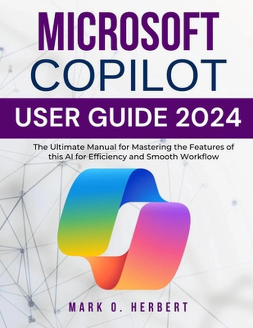 MICROSOFT COPILOT USER Guide 2024: The Ultimate Manual for Mastering ...
