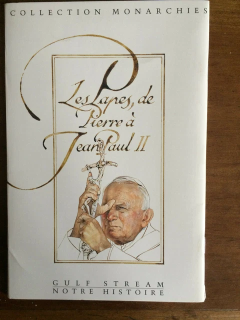 Les papes de Pierre à Jean Paul II. Collection monarchie. Edition originale 1998