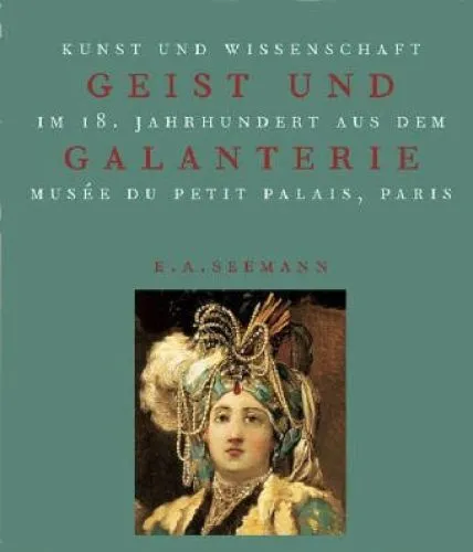 Geist und Galanterie. Kunst und Wissenschaft im 18. Jahrhundert aus dem Musée du