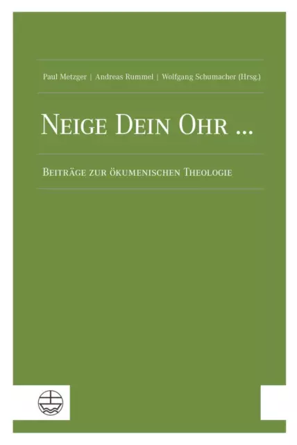 Neige Dein Ohr ... | Beiträge zur ökumenischen Theologie | Paul Metzger (u. a.)