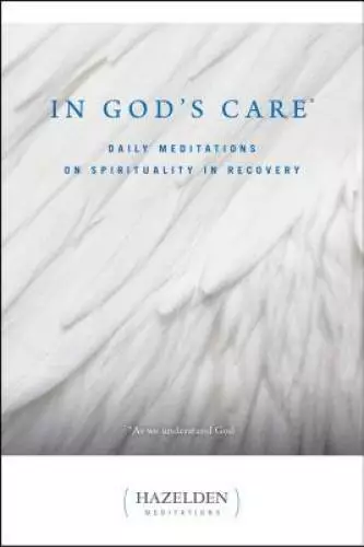 In God's Care: Daily Meditations on Spirituality in Recovery (Hazelden Me - GOOD