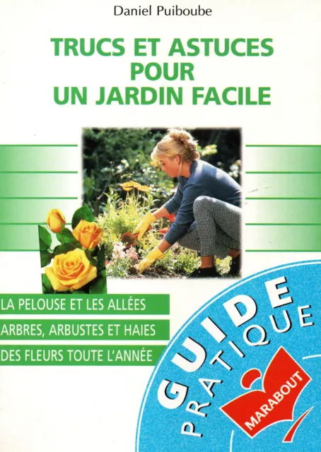 DANIEL PUIBOUBE Trucs et astuces pour un jardin facile (Ed. MARABOUT)