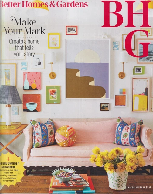 BETTER HOMES & Gardens May 2024 Make Your Mark Create A Home That